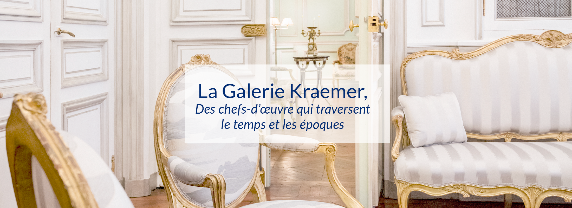 La Galerie Kraemer, Des chefs-d’œuvre qui traversent le temps et les époques