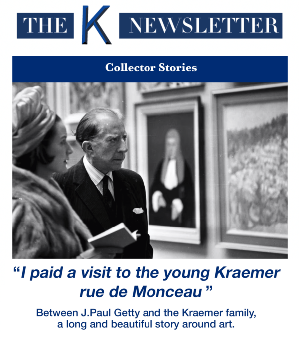 The K Newsletter : J.Paul Getty “I paid a visit to the young Kraemer rue de Monceau ”.